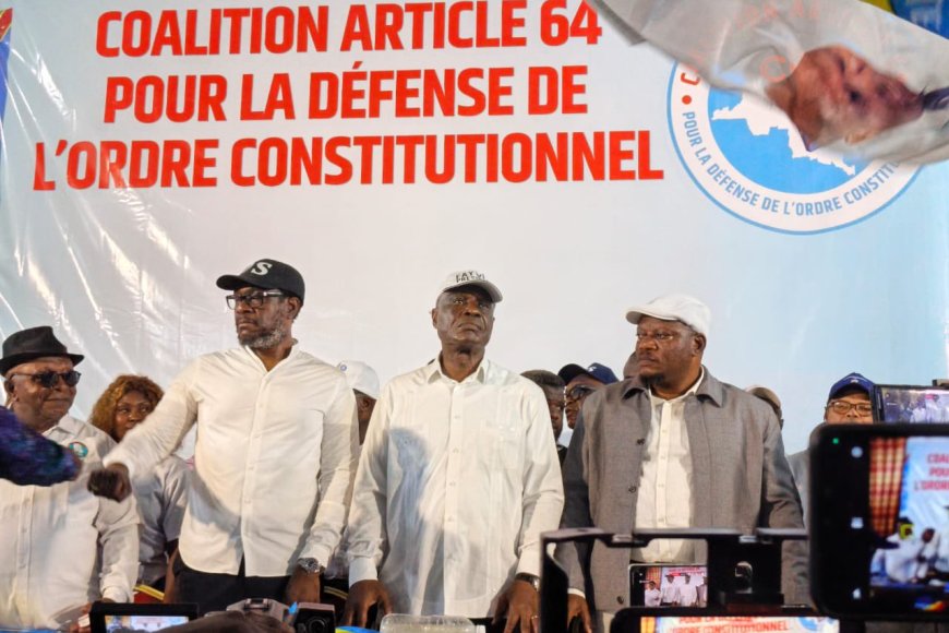 RDC : la coalition « Article 64 pour la défense de l’ordre constitutionnel » tend la main au peuple congolais pour le départ de Tshisekedi en 2028