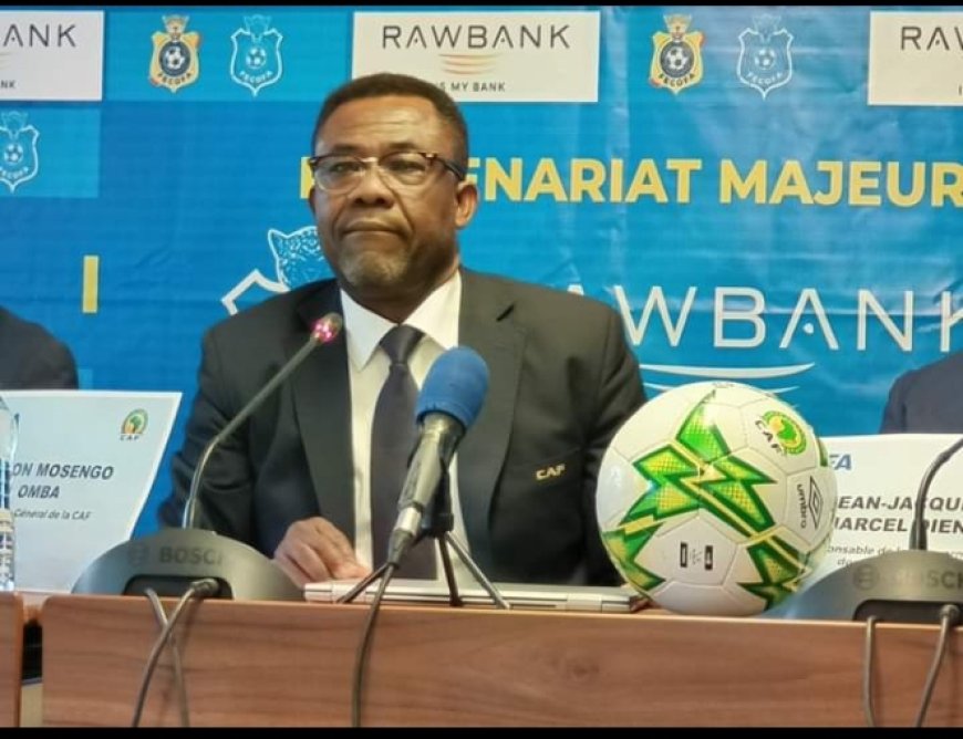 Football : « FATSHI CUP n'est nullement une initiative de la FIFA, ni moins de la CAF», Veron Mosengo-Omba SG de la CAF