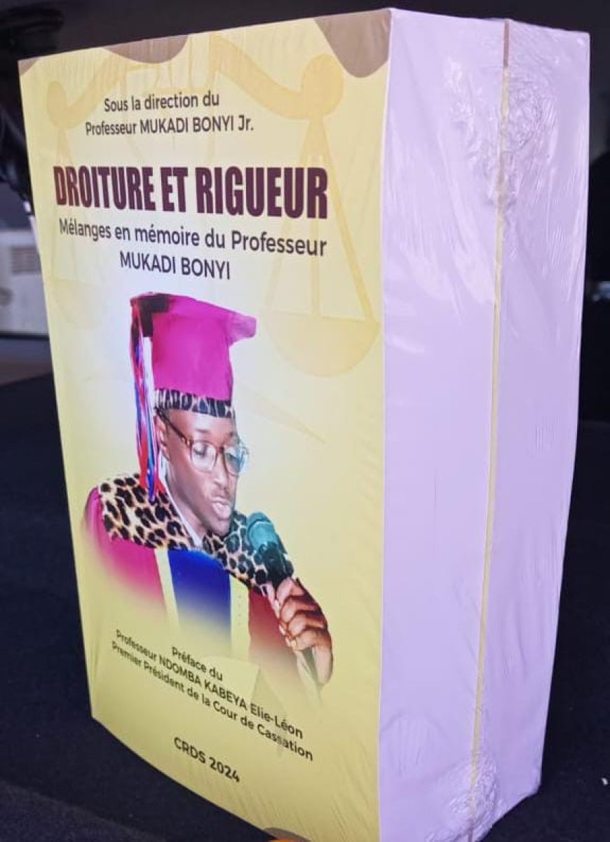 RDC/Écriture: « Droit et rigueur», nouvel ouvrage paru aux éditions CRDS/Bruxelles en mémoire du Professeur MUKADI BONYI